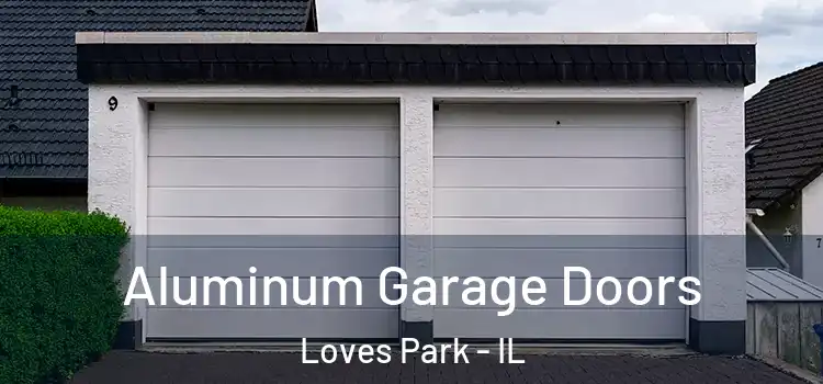  Aluminum Garage Doors Loves Park - IL