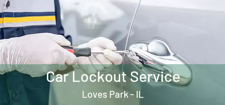  Car Lockout Service Loves Park - IL