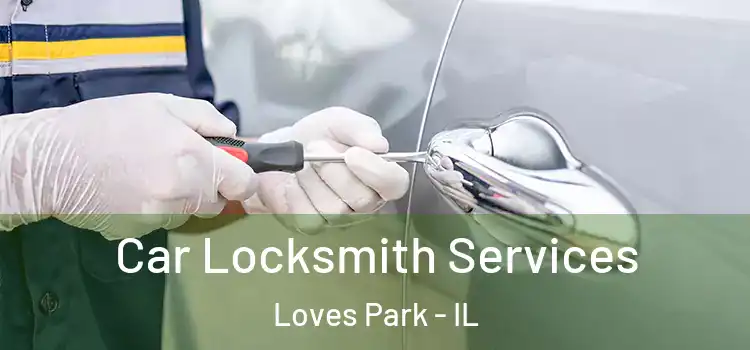  Car Locksmith Services Loves Park - IL