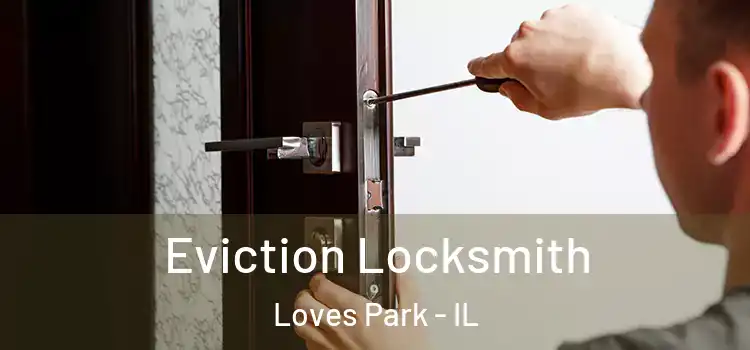 Eviction Locksmith Loves Park - IL