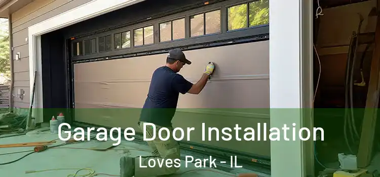  Garage Door Installation Loves Park - IL