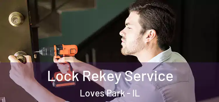 Lock Rekey Service Loves Park - IL