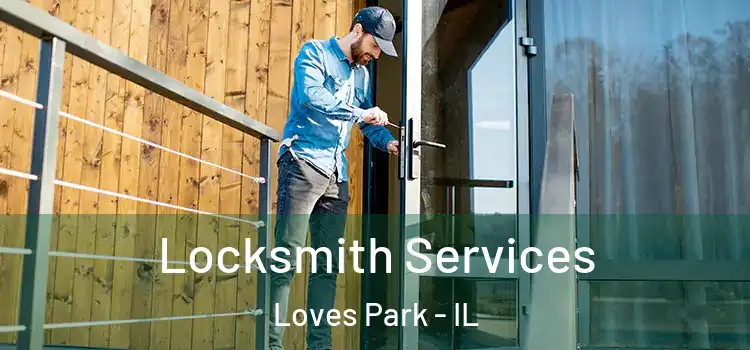 Locksmith Services Loves Park - IL